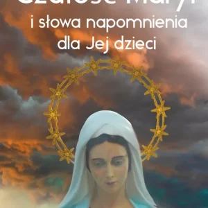 Czułość Maryi i słowa napomnienia dla Jej dzieci Przesłania z Trevignano Romano