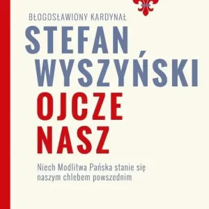 Ojcze nasz. Niech Modlitwa Pańska stanie się..
