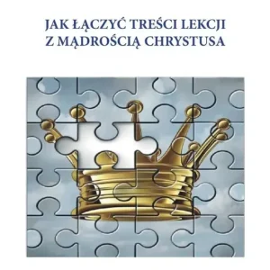 Jak łączyć treści lekcji z mądrością Chrystusa