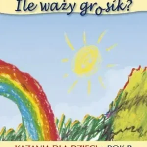 Ile waży grosik? Kazania dla dzieci na rok B