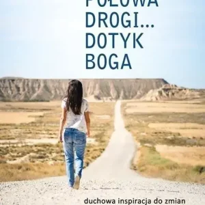 Połowa drogi... Dotyk Boga