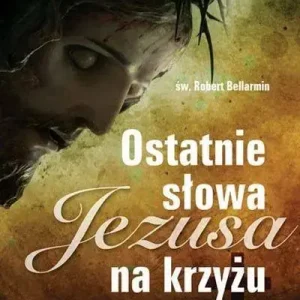 Ostatnie słowa Jezusa na krzyżu