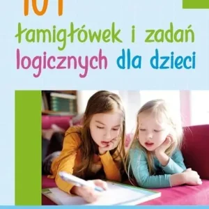 101 łamigłówek i zadań logicznych dla dzieci w.2