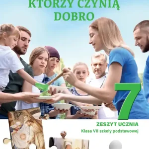 Szczęśliwi, którzy czynią dobro Klasa 7 SP Zeszyt ucznia na 1 lekcję religii tygodniowo
