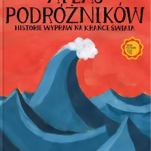 Atlas podróżników. Historie wypraw na krańce świata wyd. 2023