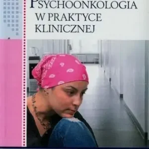 Psychoonkologia w praktyce klinicznej