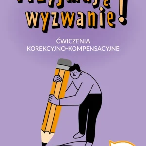 Przyjmuję wyzwanie! Klasa 4 ćwiczenia korekcyjno kompensacyjne
