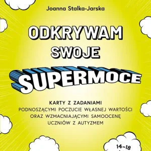 Odkrywam swoje supermoce karty z zadaniami podnoszącymi poczucie własnej wartości oraz wzmacniającymi samoocenę uczniów
