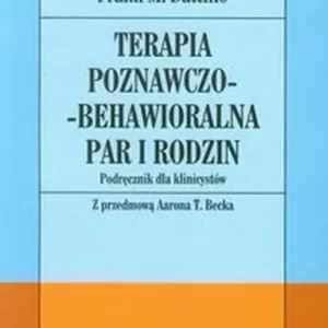 Terapia poznawczo-behawioralna par i rodzin Podręcznik dla klinicystów