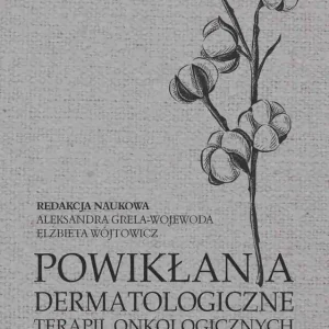 Powikłania dermatologiczne terapii onkologicznych Część II