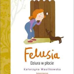 Felusia. Dziura w płocie