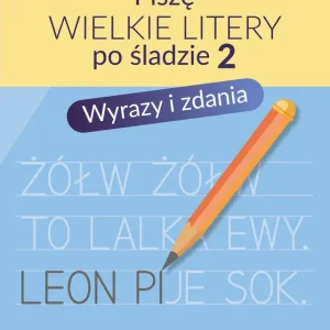 Piszę wielkie litery po śladzie 2 Wyrazy i zdania
