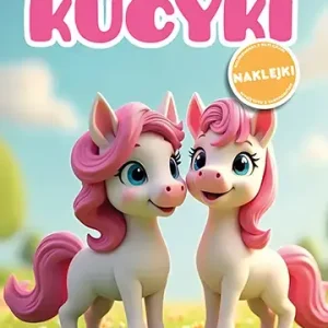 Kucyki. Kolorowa zabawa + naklejki