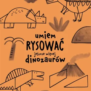 Umiem rysować jeszcze więcej dinozaurów