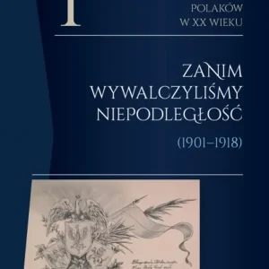 Źródła do dziejów wychowania patriotycznego Polaków w XX wieku. Tom 1. Zanim wywalczyliśmy niepodległość (1901–1918). Polska Myśl Pedagogiczna