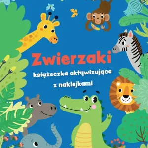Zwierzaki - książeczka aktywizująca z naklejkami. Niebieska