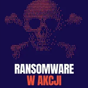 Ransomware w akcji. Przygotuj swoją firmę na atak cyberprzestępców