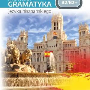Praktyczna gramatyka języka hiszpańskiego B2/B2+