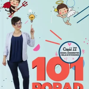 101 porad rodzicielskich. Rodzic, rodzeństwo i relacje w rodzinie