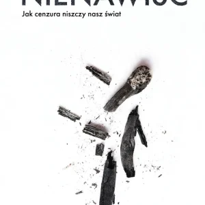 Nienawiść. Jak cenzura niszczy nasz świat