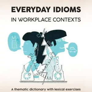 Everyday Idioms in Workplace Contexts wer. angielska