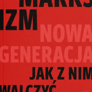 Marksizm: nowa generacja. Jak z nim walczyć?
