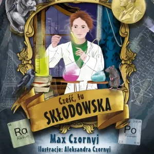 Cześć, tu Skłodowska!