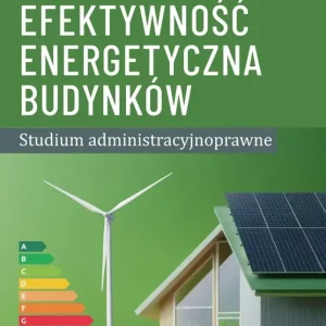 Efektywność energetyczna budynków Studium administracyjnoprawne