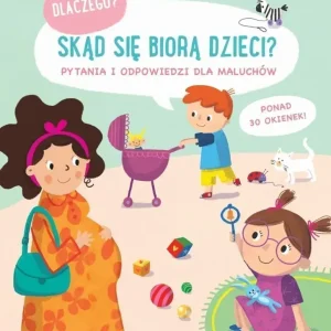 Skąd się biorą dzieci? Dlaczego?