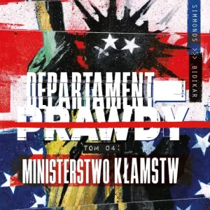 Ministerstwo kłamstw. Departament prawdy. Tom 4