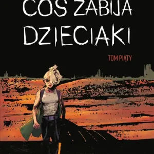 Coś zabija dzieciaki. Tom 5