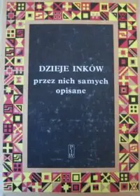 Szemiński Jan /wybór/ Dzieje Inków przez nich samych opisane. /Kroniki peruwiańskie/