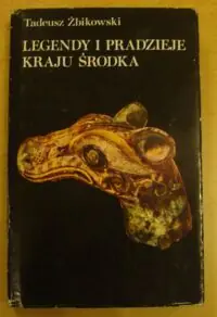 Żbikowski Tadeusz Legendy i pradzieje Kraju Środka. /Czarna Seria/