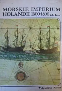Boxer C.R. Morskie imperium Holandii 1600-1800. /Historia Morska/
