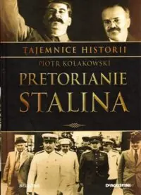 Kołakowski Piotr Pretorianie Stalina. /Tajemnice Historii/