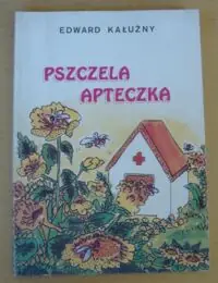 Kałużny Edward Pszczela apteczka.