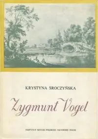 Sroczyńska Krystyna Zygmunt Vogel rysownik gabinetowy Stanisława Augusta.
