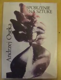 Osęka Andrzej Spojrzenie na sztukę.
