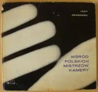 Grabowski Lech Wśród polskich mistrzów kamery.