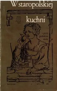 Lemnis M. , Vitry H. W staropolskiej kuchni i przy polskim stole.