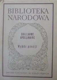 Apollinaire Guillaume Wybór poezji. /Seria II. Nr 176/