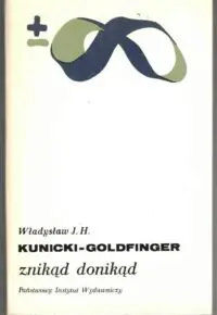 Kunicki - Goldfinger Władysław J. H. Znikąd donikąd.