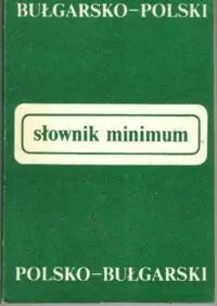 Korytkowska Małgorzata Słownik minimum bułgarsko-polski, polsko-bułgarski.