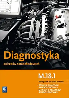 Diagnostyka pojazdów samochodowych. Podręcznik do nauki zawodu technik pojazdów samochodowych