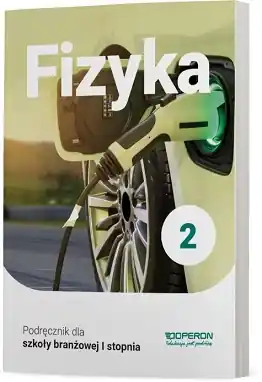 Fizyka. Podręcznik. Klasa 2. Szkoła branżowa I stopnia. Reforma 2019