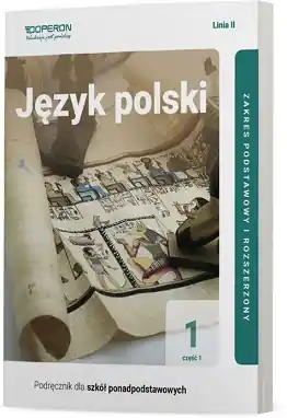 Język polski. Klasa 1. Część 1. Podręcznik. Zakres podstawowy i rozszerzony. Linia II. Reforma 2019
