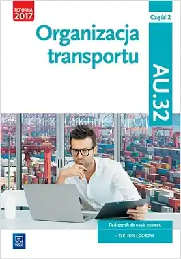 Organizacja transportu. Kwalifikacja AU.32. Część 2
