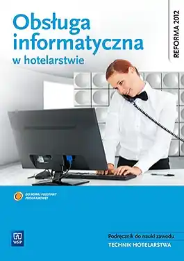 Obsługa informatyczna w hotelarstwie. Podręcznik do zawodu technik hotelarstwa+CD-ROM