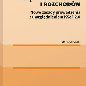 Podatkowa Księga Przychodów i Rozchodów Nowe zasady prowadzenia z uwzględnieniem KSEF 2.0