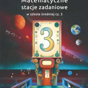 Matematyczne stacje zadaniowe w szkole średniej